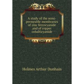 Книга A study of the semi-permeable membranes of zinc ferrocyanide and of copper cobalticyanide. Holmes Arthur Dunham
Книга A study of the semi-permeable membranes of zinc ferrocyanide and of copper cobalticyanide. Holmes Arthur Dunham