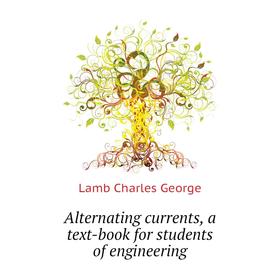 Книга Alternating currents, a text-book for students of engineering. Lamb Charles George
Книга Alternating currents, a text-book for students of engineering. Lamb Charles George