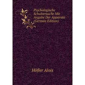 Книга Psychologische Schulversuche Mit Angabe Der Apparate (German Edition). Höfler Alois
Книга Psychologische Schulversuche Mit Angabe Der Apparate (German Edition). Höfler Alois