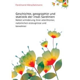 Книга Geschichte, geographie und statistik der insel SardinienNebst schilderung ihrer alterthümer, natürlichen erzeugnisse und bewohner. F. Hörschelma
Книга Geschichte, geographie und statistik der insel SardinienNebst schilderung ihrer alterthümer, natürlichen erzeugnisse und bewohner. F. Hörschelma