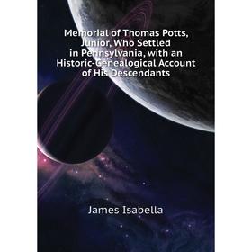 Книга Memoria l of Thomas Potts, Junior, Who Settled in Pennsylvania, with an Historic-Genealogical Account of His Descendants
Книга Memoria l of Thomas Potts, Junior, Who Settled in Pennsylvania, with an Historic-Genealogical Account of His Descendants