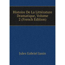 Книга Histoire De La Littérature Dramatique. Volume 2 (French Edition). Janin Jules Gabriel
Книга Histoire De La Littérature Dramatique. Volume 2 (French Edition). Janin Jules Gabriel