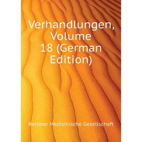 Книга Verhandlungen. Volume 18 (German Edition). Berliner Medizinische Gesellschaft
Книга Verhandlungen. Volume 18 (German Edition). Berliner Medizinische Gesellschaft