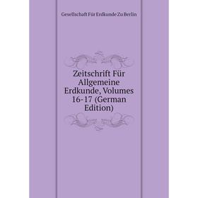 Книга Zeitschrift Für Allgemeine Erdkunde. Volumes 16-17 (German Edition). Gesellschaft Für Erdkunde Zu Berlin
Книга Zeitschrift Für Allgemeine Erdkunde. Volumes 16-17 (German Edition). Gesellschaft Für Erdkunde Zu Berlin