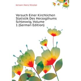 Книга Versuch Einer Kirchlichen Statistik Des Herzogthums Schleswig. Volume 1 (German Edition). Jensen Hans Nicolai
Книга Versuch Einer Kirchlichen Statistik Des Herzogthums Schleswig. Volume 1 (German Edition). Jensen Hans Nicolai