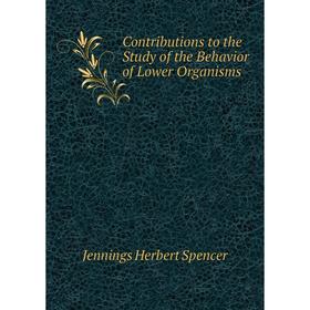 Книга Contributions to the Study of the Behavior of Lower Organisms. Jennings Herbert Spencer
Книга Contributions to the Study of the Behavior of Lower Organisms. Jennings Herbert Spencer