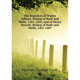 Книга The Registers of Walter Giffard, Bishop of Bath and Wells, 1265-1266, and of Henry Bowett, Bishop of Bath and Wells, 1401-1407. Holmes Thomas Sc
Книга The Registers of Walter Giffard, Bishop of Bath and Wells, 1265-1266, and of Henry Bowett, Bishop of Bath and Wells, 1401-1407. Holmes Thomas Sc