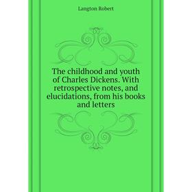 Книга The childhood and youth of Charles Dickens. With retrospective notes, and elucidations, from his books and letters. Langton Robert
Книга The childhood and youth of Charles Dickens. With retrospective notes, and elucidations, from his books and letters. Langton Robert
