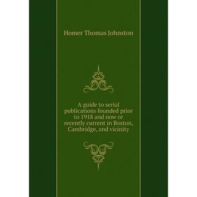 Книга A guide to serial publications founded prior to 1918 and now or recently current in Boston, Cambridge, and vicinity. Homer Thomas Johnston
Книга A guide to serial publications founded prior to 1918 and now or recently current in Boston, Cambridge, and vicinity. Homer Thomas Johnston