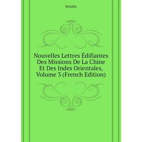 Книга Nouvelles Lettres Édifiantes Des Missions De La Chine Et Des Indes Orientales, Volume 3
Книга Nouvelles Lettres Édifiantes Des Missions De La Chine Et Des Indes Orientales, Volume 3