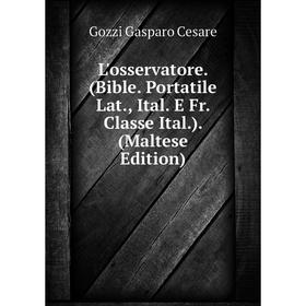 Книга L'osservatore (Bible Portatile Lat, Ital E Fr Classe Ital) (Maltese Edition)
Книга L'osservatore (Bible Portatile Lat, Ital E Fr Classe Ital) (Maltese Edition)
