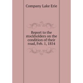 Книга Report to the stockholders on the condition of their road, Feb. 1, 1854. Company Lake Erie
Книга Report to the stockholders on the condition of their road, Feb. 1, 1854. Company Lake Erie
