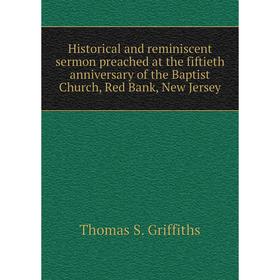 Книга Historical and reminiscent sermon preached at the fiftieth anniversary of the Baptist Church, Red Bank, New Jersey
Книга Historical and reminiscent sermon preached at the fiftieth anniversary of the Baptist Church, Red Bank, New Jersey