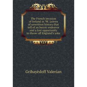 Книга The French invasion of Ireland in '98. Leaves of unwritten history that tell of an heroic endeavor a
Книга The French invasion of Ireland in '98. Leaves of unwritten history that tell of an heroic endeavor a
