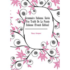 Книга Grammaire Italienne. Suivie D'un Traité De La Poësie Italienne (French Edition)
Книга Grammaire Italienne. Suivie D'un Traité De La Poësie Italienne (French Edition)