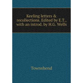 Книга Keeling letters & recollections. Edited by E. T, with an introd. by H. G. Wells
Книга Keeling letters & recollections. Edited by E. T, with an introd. by H. G. Wells