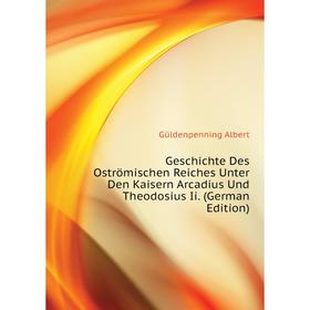 Книга Geschichte Des Oströmischen Reiches Unter Den Kaisern Arcadius Und Theodosius Ii. (German Edition)
Книга Geschichte Des Oströmischen Reiches Unter Den Kaisern Arcadius Und Theodosius Ii. (German Edition)