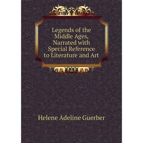 Книга Legends of the Middle Ages, Narrated with Special Reference to Literature and Art
Книга Legends of the Middle Ages, Narrated with Special Reference to Literature and Art