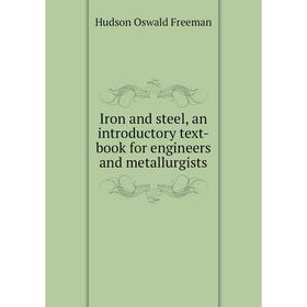 Книга Iron and steel, an introductory text-book for engineers and metallurgists
Книга Iron and steel, an introductory text-book for engineers and metallurgists