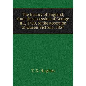 Книга The history of England, from the accession of George III., 1760, to the accession of Queen Victoria, 1837
Книга The history of England, from the accession of George III., 1760, to the accession of Queen Victoria, 1837