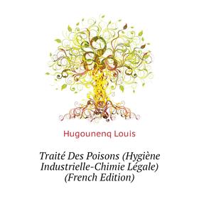 Книга Traité Des Poisons (Hygiène Industrielle-Chimie Légale) (French Edition)
Книга Traité Des Poisons (Hygiène Industrielle-Chimie Légale) (French Edition)
