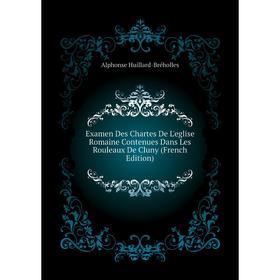 Книга Examen Des Chartes De L'eglise Romaine Contenues Dans Les Rouleaux De Cluny (French Edition)
Книга Examen Des Chartes De L'eglise Romaine Contenues Dans Les Rouleaux De Cluny (French Edition)
