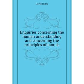Книга Enquiries concerning the human understanding and concerning the principles of morals
Книга Enquiries concerning the human understanding and concerning the principles of morals