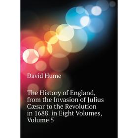 Книга The History of England, from the Invasion of Julius Cæsar to the Revolution in 1688. in Eight Volumes, Volume 5
Книга The History of England, from the Invasion of Julius Cæsar to the Revolution in 1688. in Eight Volumes, Volume 5