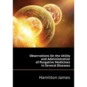 Книга Observations On the Utility and Administration of Purgative Medicines in Several Diseases
Книга Observations On the Utility and Administration of Purgative Medicines in Several Diseases