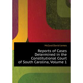 Книга Reports of Cases Determined in the Constitutional Court of South Carolina. Volume 1. McCord David James
Книга Reports of Cases Determined in the Constitutional Court of South Carolina. Volume 1. McCord David James