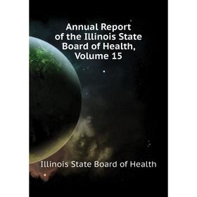 Книга Annual Report of the Illinois State Board of Health. Volume 15. Illinois State Board of Health
Книга Annual Report of the Illinois State Board of Health. Volume 15. Illinois State Board of Health
