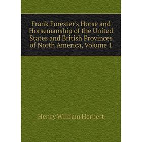 Книга Frank Forester's Horse and Horsemanship of the United States and British Provinces of North America. Volume 1. Herbert Henry William
Книга Frank Forester's Horse and Horsemanship of the United States and British Provinces of North America. Volume 1. Herbert Henry William