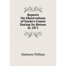 Книга Reports On Observations of Encke's Comet During Its Return in 1871. Harkness William
Книга Reports On Observations of Encke's Comet During Its Return in 1871. Harkness William