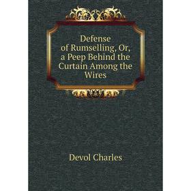 Книга Defense of Rumselling, Or, a Peep Behind the Curtain Among the Wires. Devol Charles
Книга Defense of Rumselling, Or, a Peep Behind the Curtain Among the Wires. Devol Charles