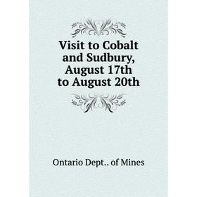 Книга Visit to Cobalt and Sudbury, August 17th to August 20th. Ontario Dept.. of Mines
Книга Visit to Cobalt and Sudbury, August 17th to August 20th. Ontario Dept.. of Mines