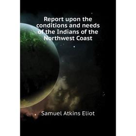 Книга Report upon the conditions and needs of the Indians of the Northwest Coast. Eliot Samuel Atkins
Книга Report upon the conditions and needs of the Indians of the Northwest Coast. Eliot Samuel Atkins