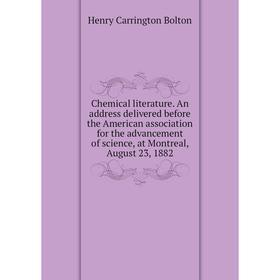 Книга Chemical literature. An address delivered before the American association for the advancement of science, at Montreal, August 23, 1882
Книга Chemical literature. An address delivered before the American association for the advancement of science, at Montreal, August 23, 1882