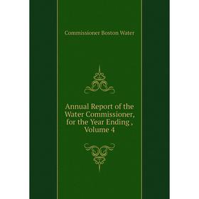 Книга Annual Report of the Water Commissioner, for the Year Ending, Volume 4. Commissioner Boston Water
Книга Annual Report of the Water Commissioner, for the Year Ending, Volume 4. Commissioner Boston Water