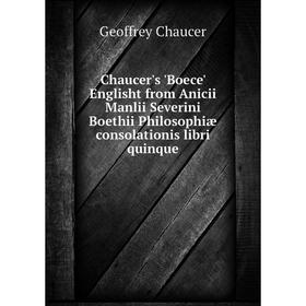 Книга Chaucer's 'Boece' Englisht from Anicii Manlii Severini Boethii Philosophiæ consolationis libri quinque. Geoffrey Chaucer
Книга Chaucer's 'Boece' Englisht from Anicii Manlii Severini Boethii Philosophiæ consolationis libri quinque. Geoffrey Chaucer