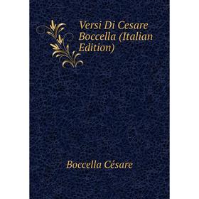 Книга Versi Di Cesare Boccella (Italian Edition). Boccella Césare 
Книга Versi Di Cesare Boccella (Italian Edition). Boccella Césare