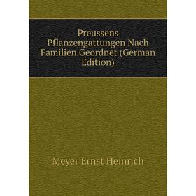 Книга Preussens Pflanzengattungen Nach Familien Geordnet (German Edition). Meyer Ernst Heinrich