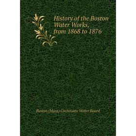 Книга History of the Boston Water Works, from 1868 to 1876. Boston (Mass) Cochituate Water Board
Книга History of the Boston Water Works, from 1868 to 1876. Boston (Mass) Cochituate Water Board