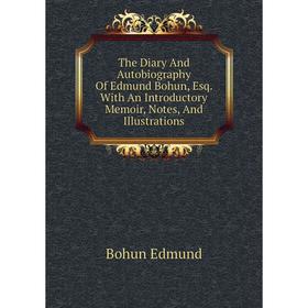 Книга The Diary and Autobiography of Edmund Bohun, Esq. With An Introductory Memoir, Notes, and Illustrations. Bohun Edmund
Книга The Diary and Autobiography of Edmund Bohun, Esq. With An Introductory Memoir, Notes, and Illustrations. Bohun Edmund