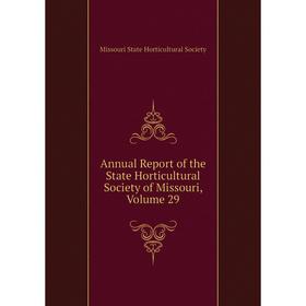 Книга Annual Report of the State Horticultural Society of Missouri, Volume 29. Missouri State Horticultural Society
Книга Annual Report of the State Horticultural Society of Missouri, Volume 29. Missouri State Horticultural Society