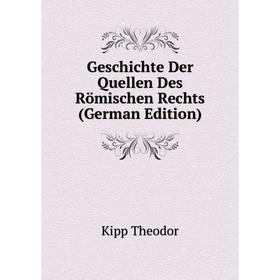 Книга Geschichte Der Quellen Des Römischen Rechts (German Edition). Kipp Theodor
Книга Geschichte Der Quellen Des Römischen Rechts (German Edition). Kipp Theodor