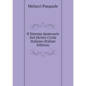 Книга Il Sistema Ipotecario Nel Diritto Civile Italiano (Italian Edition). Melucci Pasquale
Книга Il Sistema Ipotecario Nel Diritto Civile Italiano (Italian Edition). Melucci Pasquale