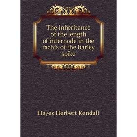 Книга The inheritance of the length of internode in the rachis of the barley spike. Hayes Herbert Kendall
Книга The inheritance of the length of internode in the rachis of the barley spike. Hayes Herbert Kendall