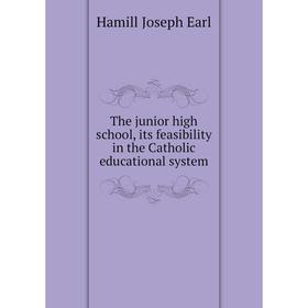 Книга The junior high school, its feasibility in the Catholic educational system. Hamill Joseph Earl
Книга The junior high school, its feasibility in the Catholic educational system. Hamill Joseph Earl