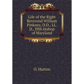 Книга Life of the Right Reverend William Pinkney, DD, LLD, fifth bishop of Maryland
Книга Life of the Right Reverend William Pinkney, DD, LLD, fifth bishop of Maryland
