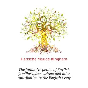 Книга The formative period of English familiar letter-writers and thier contribution to the English essay. Hansche Maude Bingham
Книга The formative period of English familiar letter-writers and thier contribution to the English essay. Hansche Maude Bingham